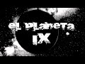 El aterrador planeta IX