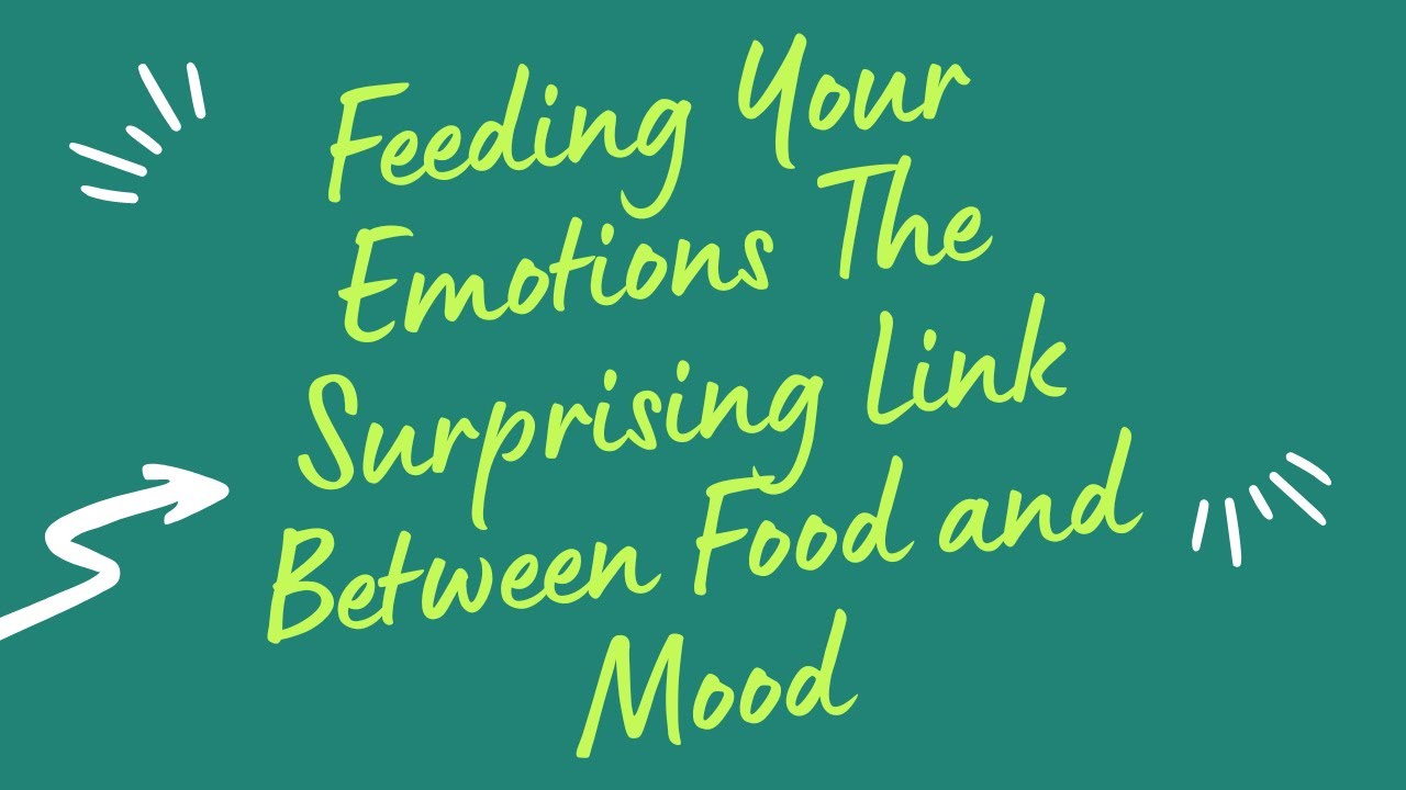 Feeding Your Emotions The Surprising Link Between Food And Mood Youtube