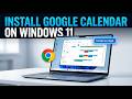 Install Google Calendar as a Desktop App on Windows 10 &amp; 11!