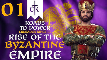 RISE OF THE BYZANTINE EMPIRE! Crusader Kings 3 - Roads to Power - Call of an Empire Campaign #1