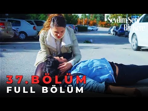 Sevdim Seni Bir Kere - 37. Bölüm