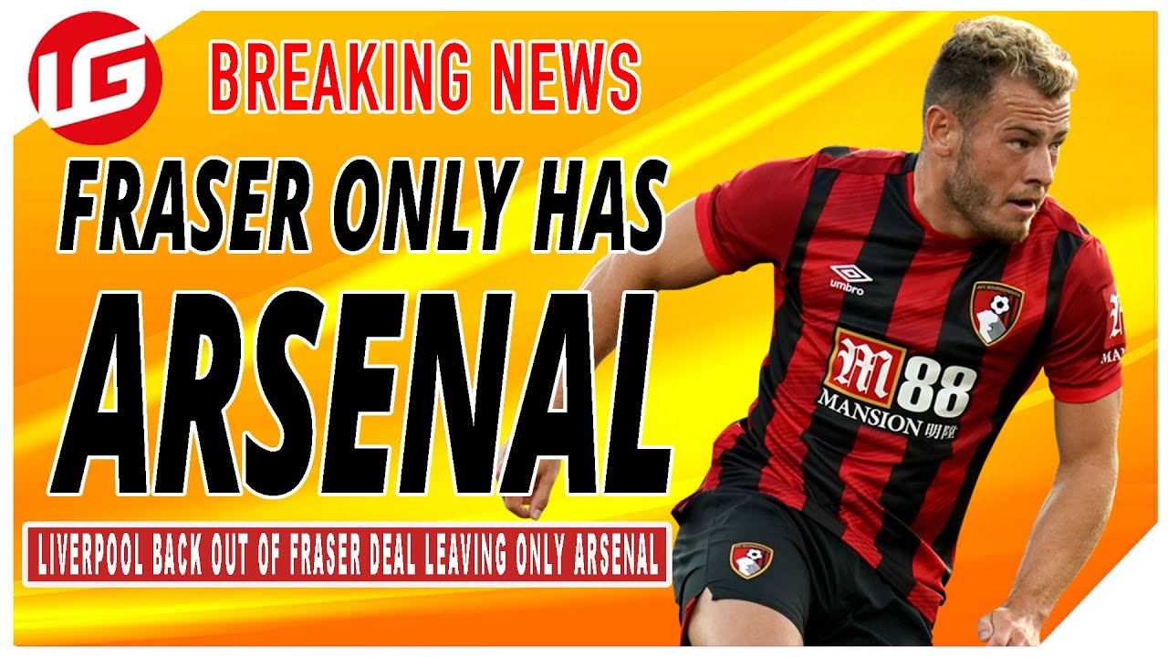 FRASER ONLY HAS ARSENAL NOW LIVERPOOL BACK OUT | DAILY TRANSFER UPDATE