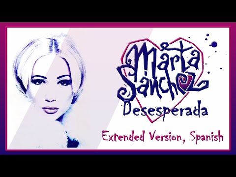 Marta Sanchez - Desesperada (Extended Version)