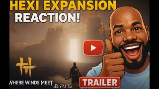 HEXI Expansion REACTION! | Where Winds Meet PS5 Trailer Breakdown