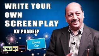 How To Write Your Own Screenplay By Renowned Cine Hero & Soft Skills Trainer K V Pradeep || TVNXT screenshot 1