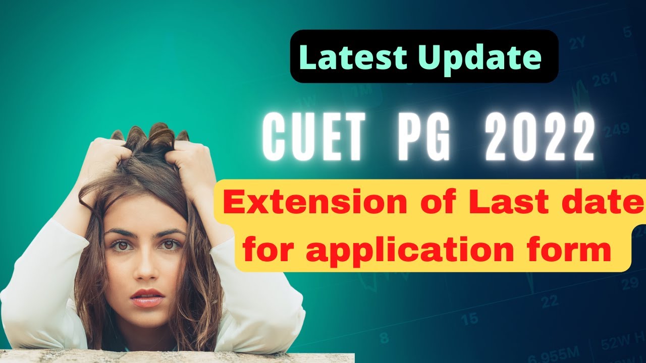 Extension of Last Date for PG CUET Application form 2022 / Correction ...