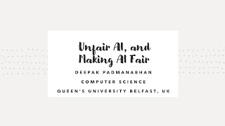 ICDSE 2020 Keynote: Unfair AI, and Making AI Fair