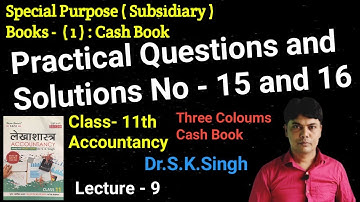 | Cash Book | Practical Questions and Solutions No - 15 and 16 | Class-11th | Dr.S.K.Singh |