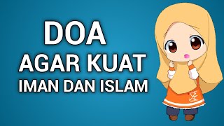 DOA AGAR KUAT IMAN DAN ISLAM