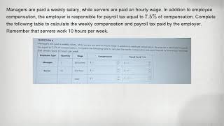 Managers are paid a weekly salary, while servers are paid an hourly wage. In addition to employee co