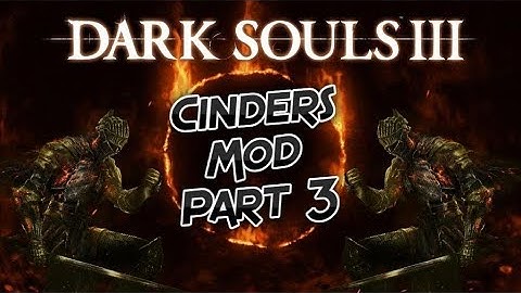 Dark Souls 3: Cinders Mod First Play Through Part 3