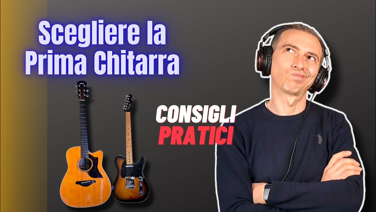 La tua Prima Chitarra: Come Scegliere Quella Giusta per Te - YouTube