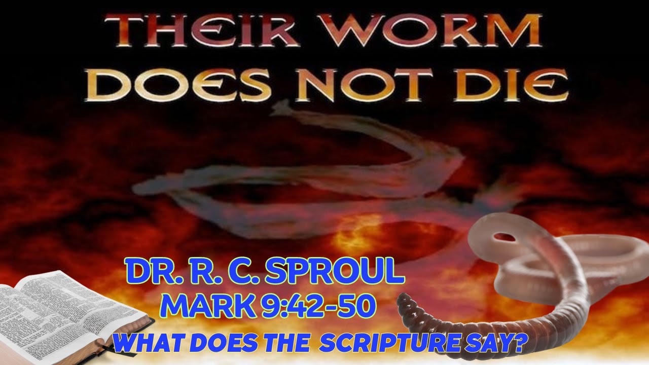 Where the Worm Does Not Die w/ Dr R C Sproul Mark 9:42-50 - YouTube