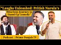 Laughs unleashed pritish narulas hilarious journey in standup comedy podcast prime punjab tv