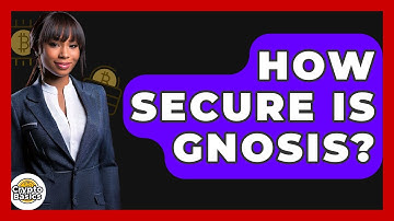 How Secure Is Gnosis? - CryptoBasics360.com