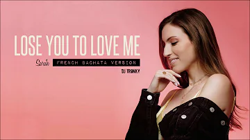 Selena Gomez - Lose You To Love Me (DJ Tronky Bachata Version)