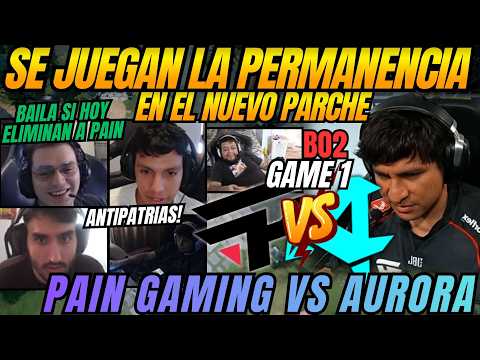SE JUEGAN LA PERMANENCIA EN EL NUEVO PARCHE - PAIN GAMING VS AURORA - GAME 1 - B02 - DIA 4 - DOTA 2