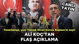 Fenerbahçe, yeni YDK Başkanı'nı seçti | Ali Koç'tan flaş açıklama: Bizi kimse yıkamaz! #CANLI