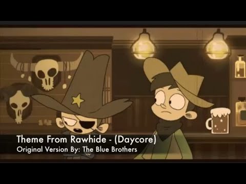 [ 『Daycore』 ] - Theme From Rawhide