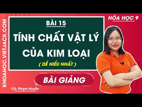 Video: 4 tính chất của kim loại là gì?