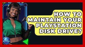 How To Maintain Your PlayStation Disk Drive? - Blue Button Gaming