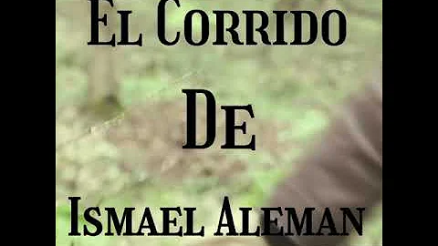 El Corrido De Ismael Aleman