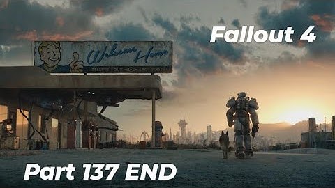 Fallout 4 GOTY Part 137 END PS4 Gameplay (No Commentary)
