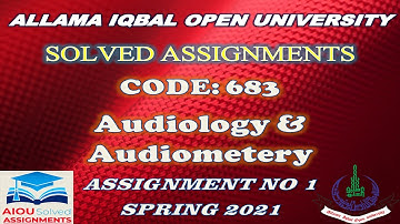 AIOU Solved Assignments | 683 | AUDIOLOGY & AUDIOMETRY | Assignment No 1 | Spring 2021