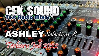 CEK Sound Test Mixer Audio ASHLEY Selection 8 terbaru Juli 2022
