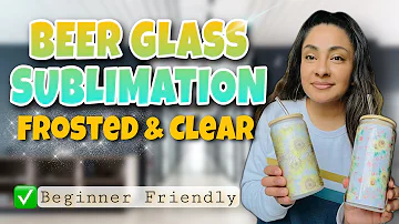 SUBLIMATION ON LIBBEY BEER CAN GLASS : Beginner Tutorial