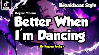 Download Lagu DJ BETTER WHEN I'M DANCING FULL SONG REMIX BREAKBEAT VIRAL TIKTOK 2025 MP3