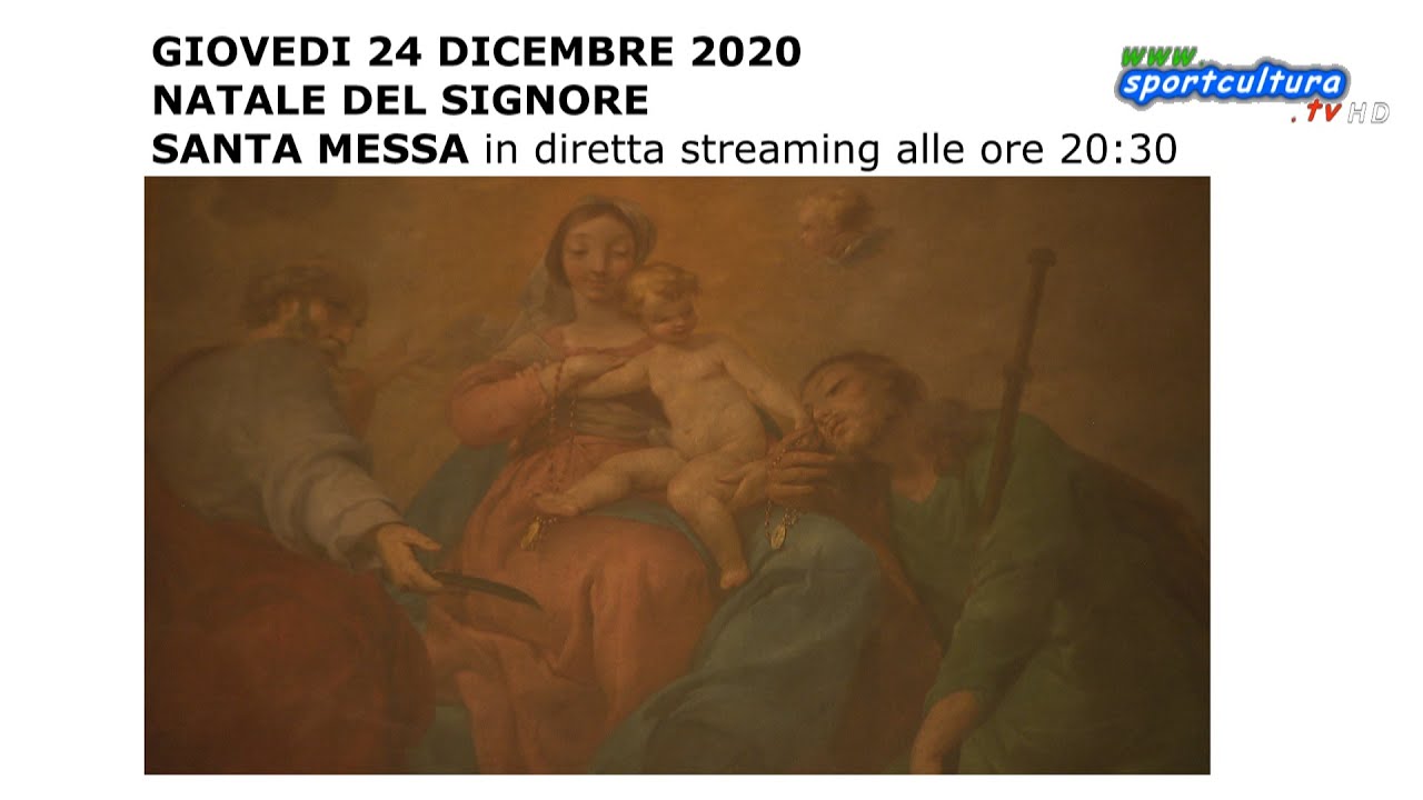 NATALE DEL SIGNORE SANTA MESSA in live streaming il 24 dicembre 2020 ore 20:30 | SPORTCULTURA WEB TV