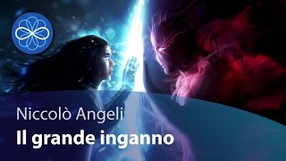 Il grande inganno e i falsi portatori di luce - Niccolò Angeli