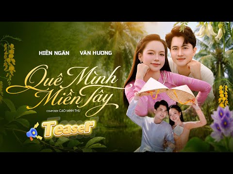 TEASER | QUÊ MÌNH MIỀN TÂY | HIỀN NGÂN x VĂN HƯƠNG | 05.09.2026 [MIỀN TÂY QUÊ TÔI 2]