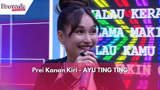 Prei Kanan Kiri | AYU TING TING | BROWNIS (21/2/24)