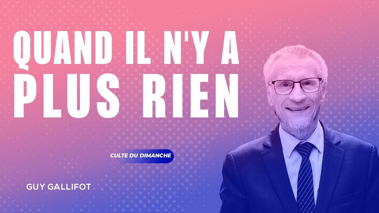 Quand il n'y a plus rien | Guy Gallifot — 28/08/22 | +louange