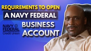 Requirements To Open a Navy Federal Business Account || Alfatir Crawford