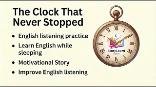 English Motivational story || The clock that never stopped || Improve your English Listening skills