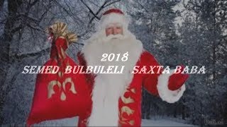 Semed Bulbuleli Saxta Baba 2 2018