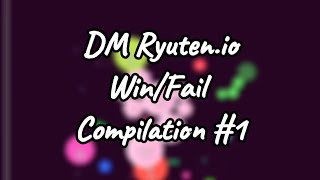 DM Ryuten.io Win/Fail Compilation #1