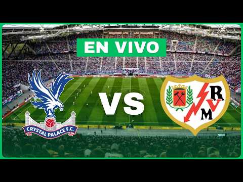 🔴Crystal Palace vs Rayo Vallecano [EN VIVO] - FINAL Conference League🏆¿Daniel Muñoz será CAMPEÓN?