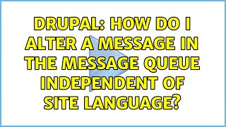 Drupal: How do I alter a message in the message queue independent of site language?
