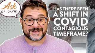 Has There Been a Shift in COVID Contagious Timeframe? | Ask Dr. David