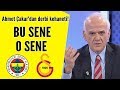 Ahmet Çakar'dan Fenerbahçe-Galatasaray maçı öncesi çok konuşulacak kehanet!