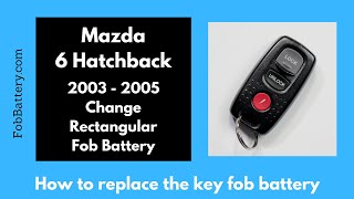 Mazda 6 Hatchback Rectangular Key Fob Battery Replacement (2003 - 2005)