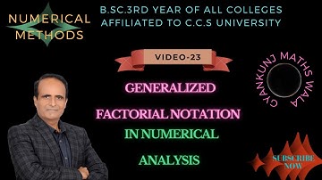 (Lect-23)Generalized of Factorial Notation in numerical analysis /BSC 3RD  year