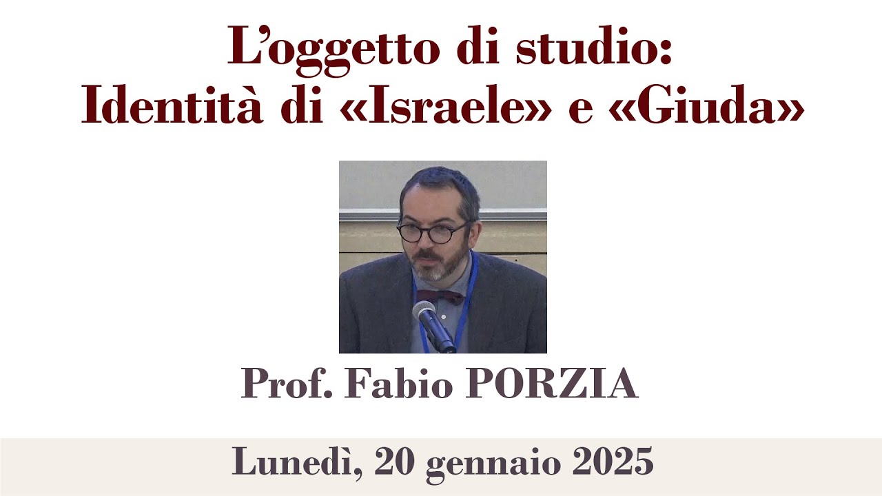 Prof. Porzia - L’oggetto di studio: Identità di «Israele» e «Giuda»