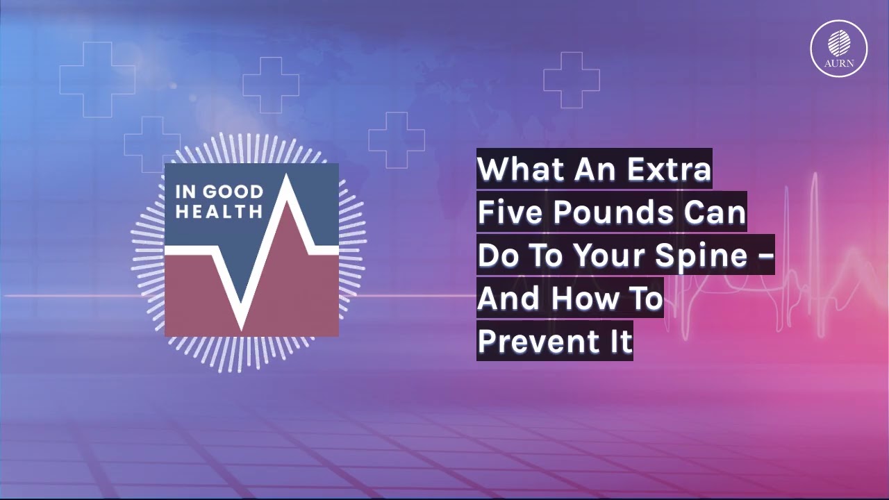 What An Extra Five Pounds Can Do To Your Spine – And How To Prevent It | In Good Health