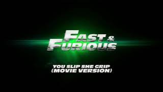 Fast & Furious - You Slip She Grip (Movie Version)