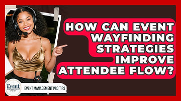 How Can Event Wayfinding Strategies Improve Attendee Flow? - Event Management Pro Tips